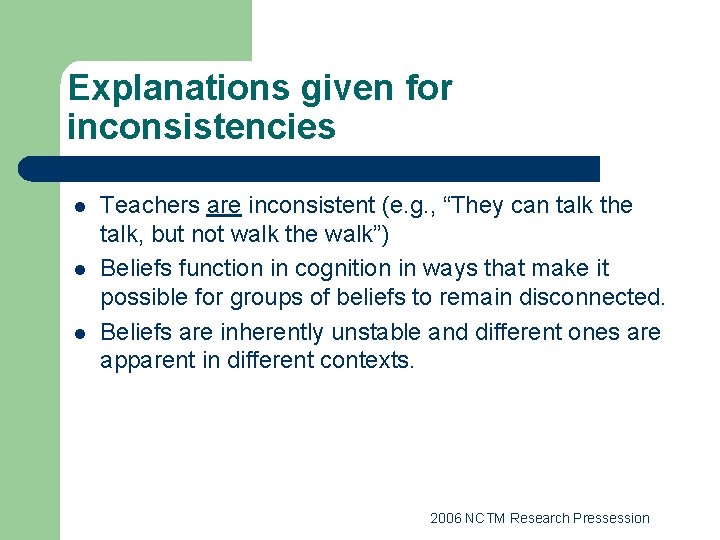 Explanations given for inconsistencies l l l Teachers are inconsistent (e. g. , “They