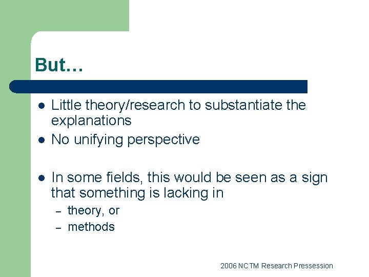 But… l l l Little theory/research to substantiate the explanations No unifying perspective In