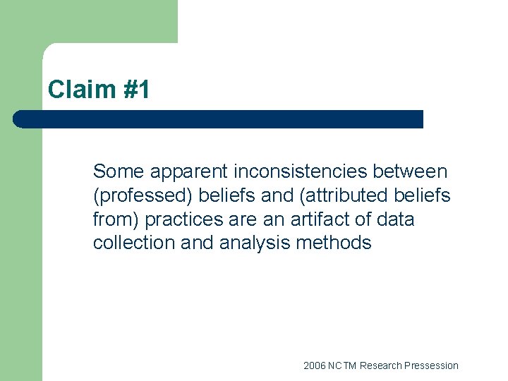 Claim #1 Some apparent inconsistencies between (professed) beliefs and (attributed beliefs from) practices are