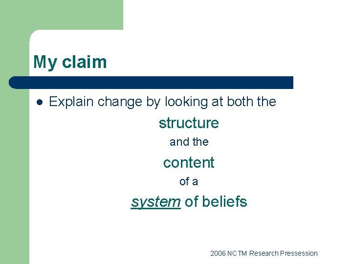 My claim l Explain change by looking at both the structure and the content