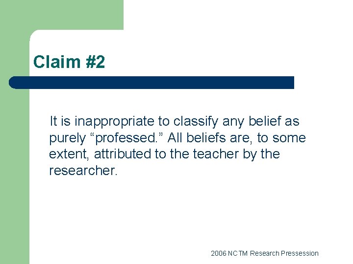 Claim #2 It is inappropriate to classify any belief as purely “professed. ” All