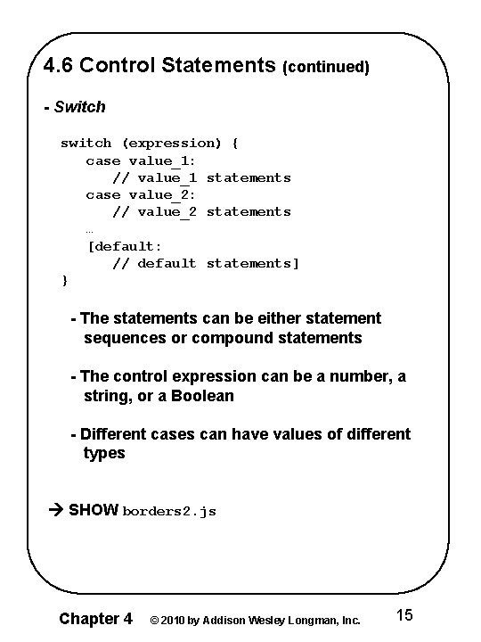 4. 6 Control Statements (continued) - Switch switch (expression) { case value_1: // value_1