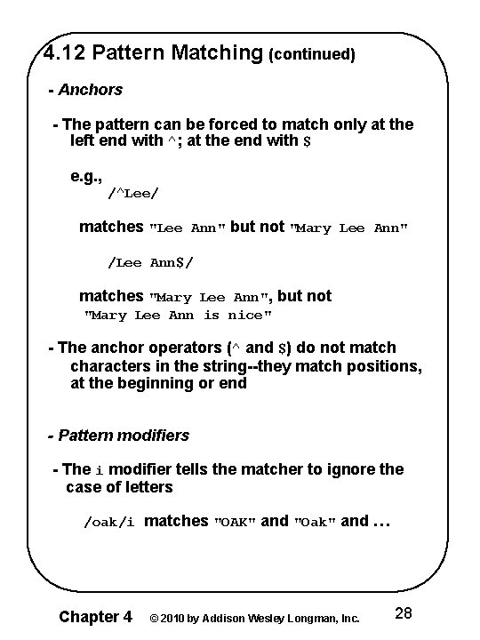 4. 12 Pattern Matching (continued) - Anchors - The pattern can be forced to