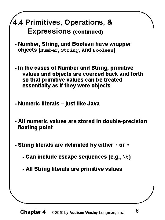 4. 4 Primitives, Operations, & Expressions (continued) - Number, String, and Boolean have wrapper