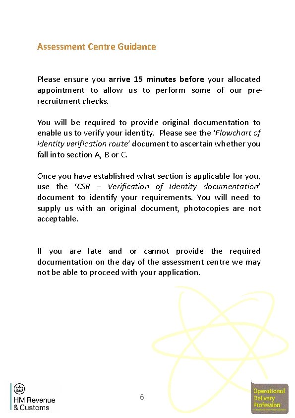 Assessment Centre Guidance Please ensure you arrive 15 minutes before your allocated appointment to