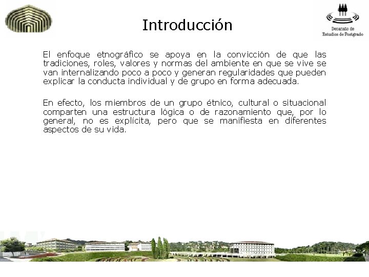 Introducción El enfoque etnográfico se apoya en la convicción de que las tradiciones, roles,