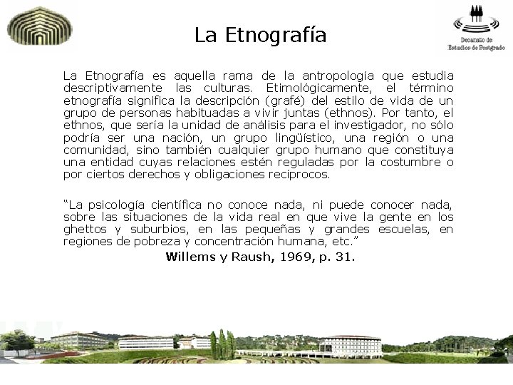 La Etnografía es aquella rama de la antropología que estudia descriptivamente las culturas. Etimológicamente,