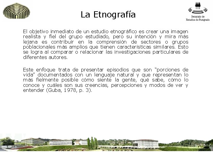 La Etnografía El objetivo inmediato de un estudio etnográfico es crear una imagen realista