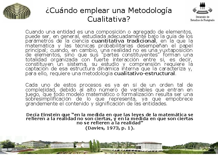 ¿Cuándo emplear una Metodología Cualitativa? Cuando una entidad es una composición o agregado de
