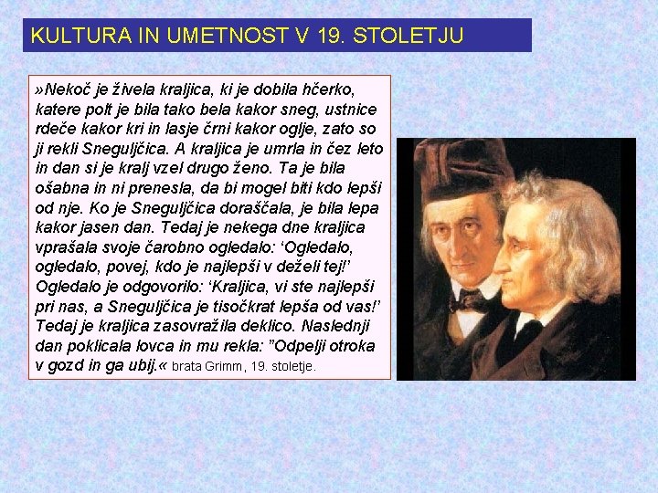 KULTURA IN UMETNOST V 19. STOLETJU » Nekoč je živela kraljica, ki je dobila