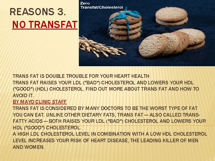 REASONS 3. NO TRANSFAT TRANS FAT IS DOUBLE TROUBLE FOR YOUR HEART HEALTH TRANS