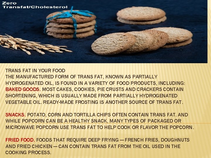 TRANS FAT IN YOUR FOOD THE MANUFACTURED FORM OF TRANS FAT, KNOWN AS PARTIALLY