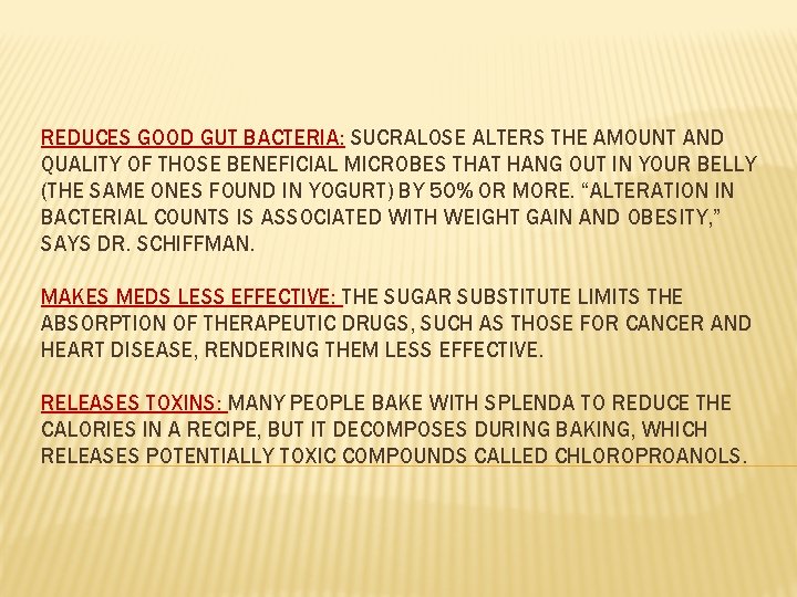 REDUCES GOOD GUT BACTERIA: SUCRALOSE ALTERS THE AMOUNT AND QUALITY OF THOSE BENEFICIAL MICROBES