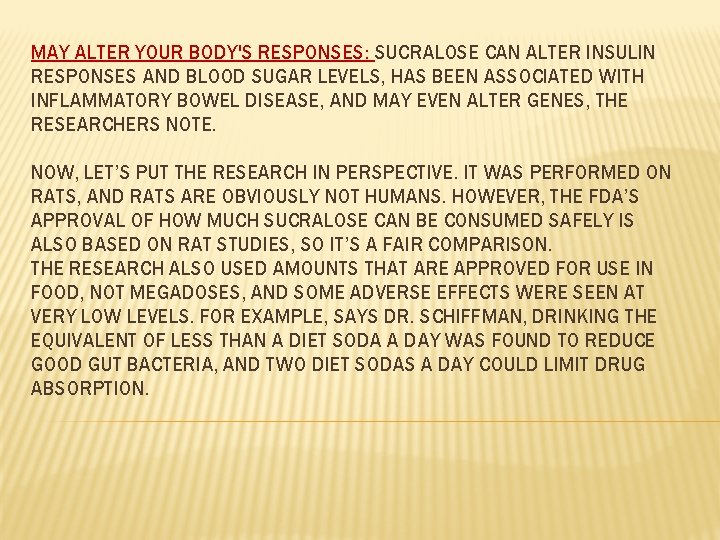 MAY ALTER YOUR BODY'S RESPONSES: SUCRALOSE CAN ALTER INSULIN RESPONSES AND BLOOD SUGAR LEVELS,