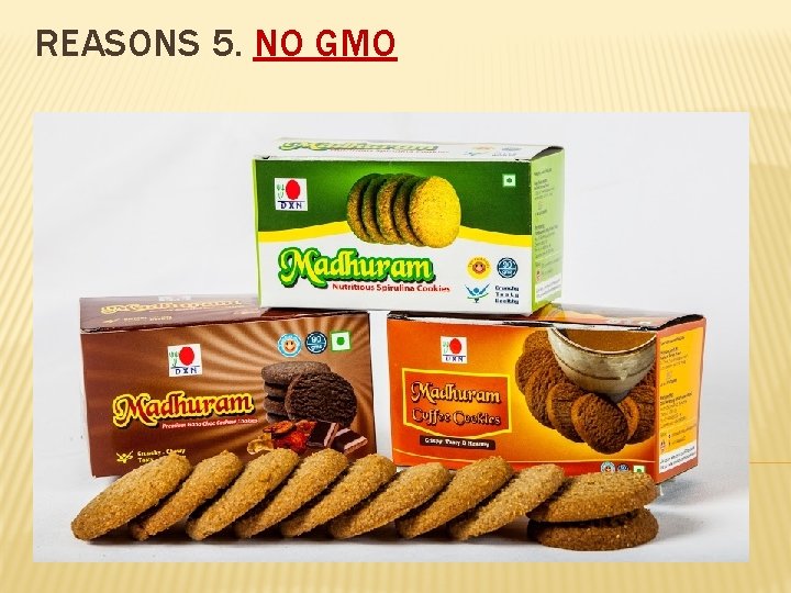 REASONS 5. NO GMO 