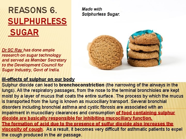 REASONS 6. SULPHURLESS SUGAR Dr SC Ray has done ample research on sugar technology