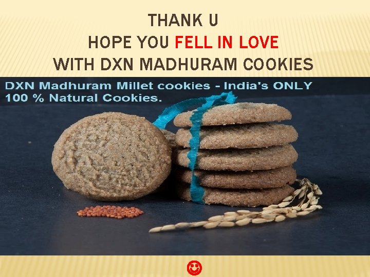 THANK U HOPE YOU FELL IN LOVE WITH DXN MADHURAM COOKIES 