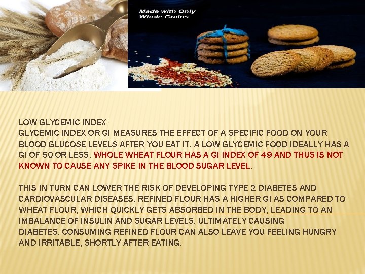 LOW GLYCEMIC INDEX OR GI MEASURES THE EFFECT OF A SPECIFIC FOOD ON YOUR