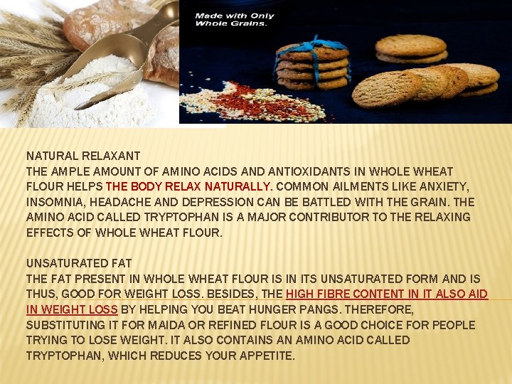 NATURAL RELAXANT THE AMPLE AMOUNT OF AMINO ACIDS AND ANTIOXIDANTS IN WHOLE WHEAT FLOUR