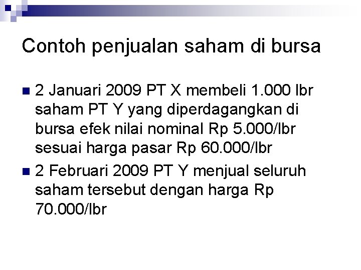 Contoh penjualan saham di bursa 2 Januari 2009 PT X membeli 1. 000 lbr