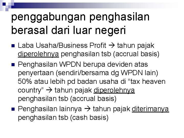 penggabungan penghasilan berasal dari luar negeri n n n Laba Usaha/Business Profit tahun pajak