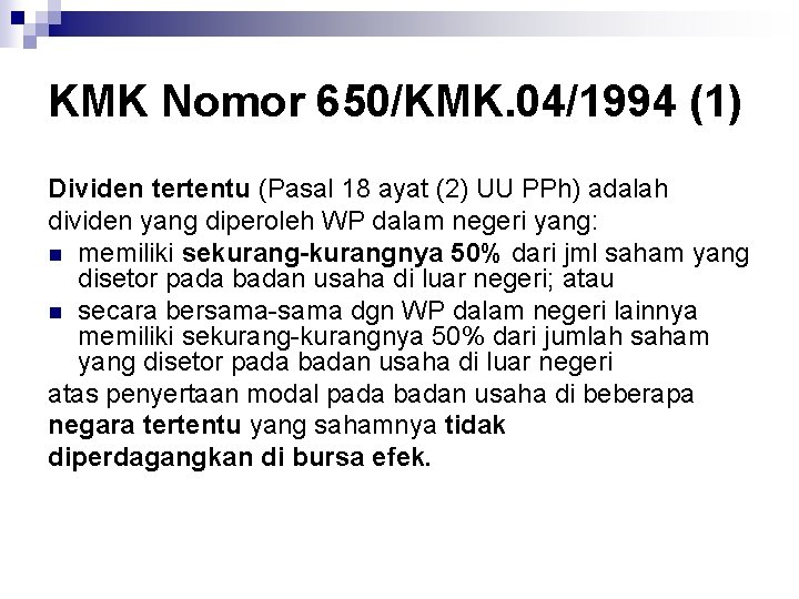 KMK Nomor 650/KMK. 04/1994 (1) Dividen tertentu (Pasal 18 ayat (2) UU PPh) adalah