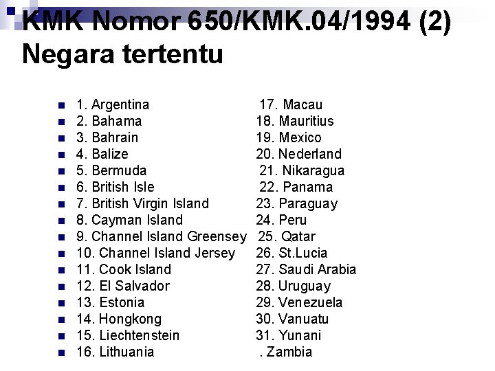 KMK Nomor 650/KMK. 04/1994 (2) Negara tertentu n n n n 1. Argentina 2.