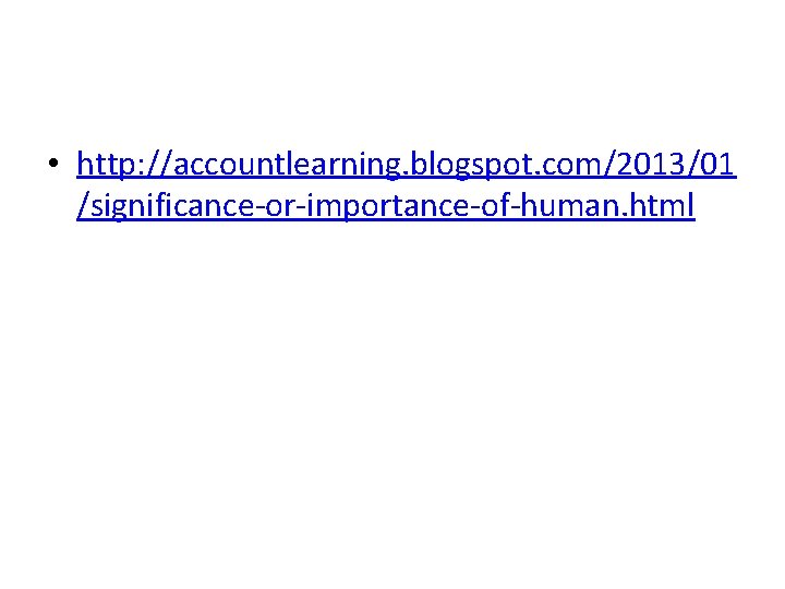  • http: //accountlearning. blogspot. com/2013/01 /significance-or-importance-of-human. html 