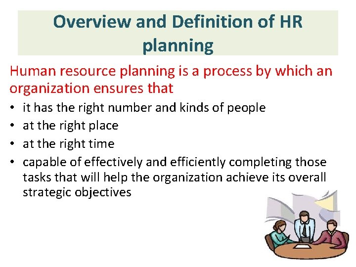 Overview and Definition of HR planning Human resource planning is a process by which