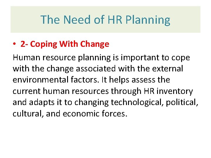 The Need of HR Planning • 2 - Coping With Change Human resource planning