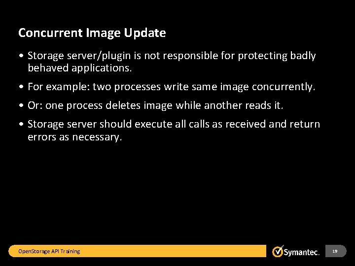 Concurrent Image Update • Storage server/plugin is not responsible for protecting badly behaved applications.