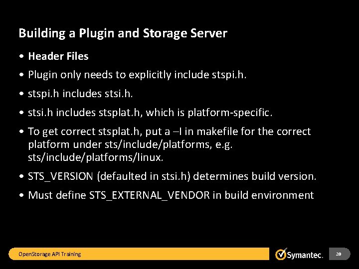 Building a Plugin and Storage Server • Header Files • Plugin only needs to