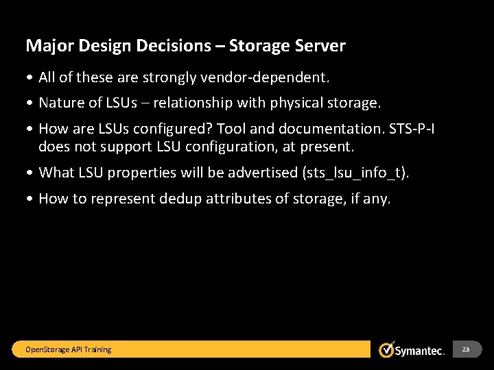 Major Design Decisions – Storage Server • All of these are strongly vendor-dependent. •