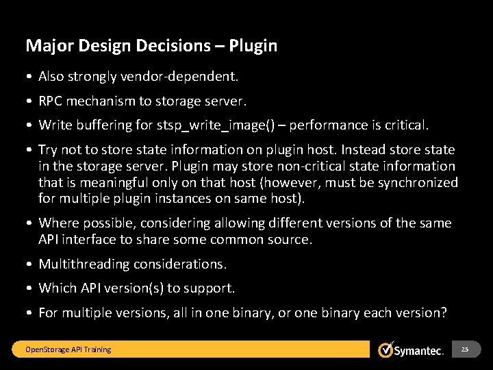 Major Design Decisions – Plugin • Also strongly vendor-dependent. • RPC mechanism to storage