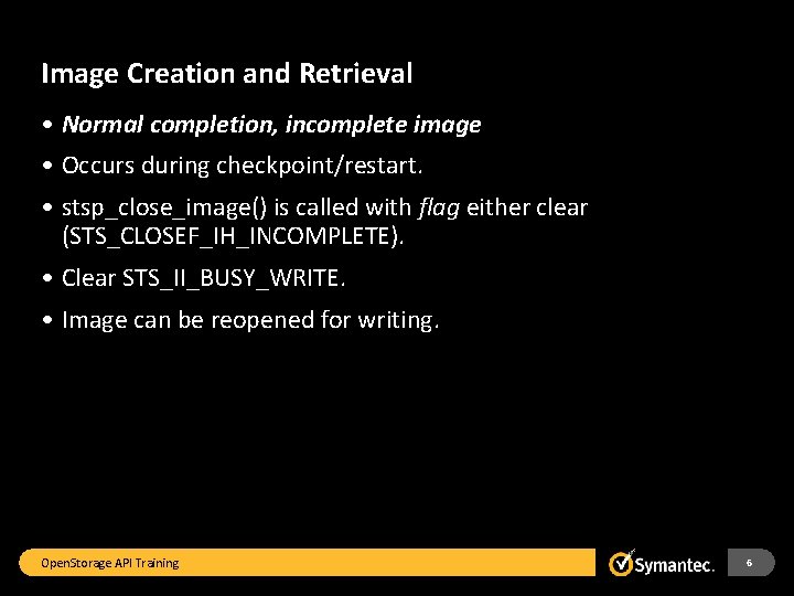 Image Creation and Retrieval • Normal completion, incomplete image • Occurs during checkpoint/restart. •