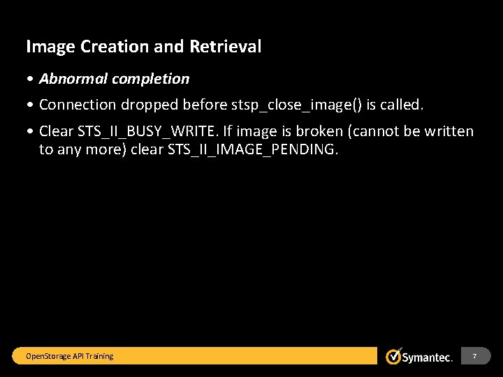 Image Creation and Retrieval • Abnormal completion • Connection dropped before stsp_close_image() is called.