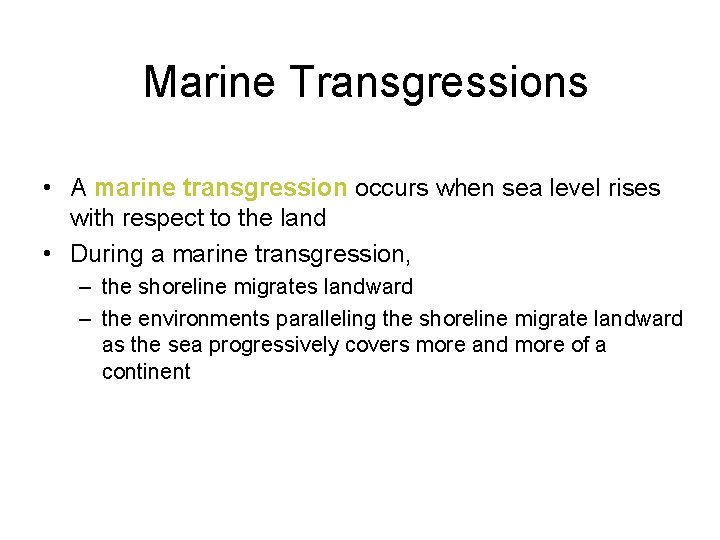 Marine Transgressions • A marine transgression occurs when sea level rises with respect to