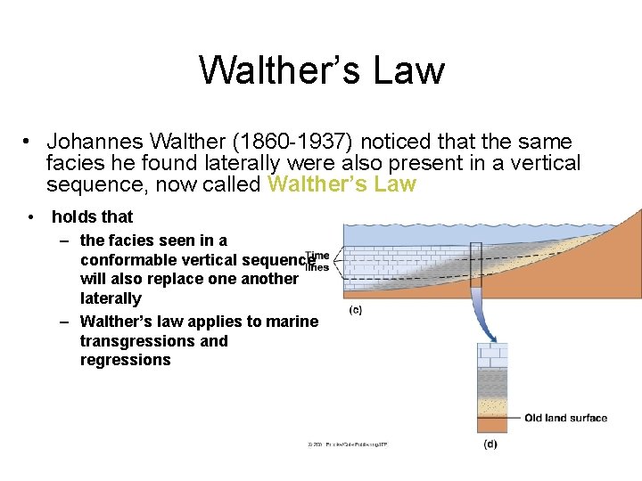 Walther’s Law • Johannes Walther (1860 -1937) noticed that the same facies he found