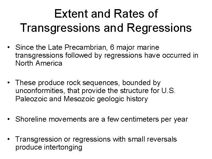Extent and Rates of Transgressions and Regressions • Since the Late Precambrian, 6 major