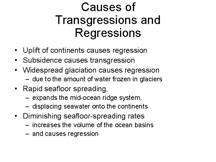 Causes of Transgressions and Regressions • Uplift of continents causes regression • Subsidence causes