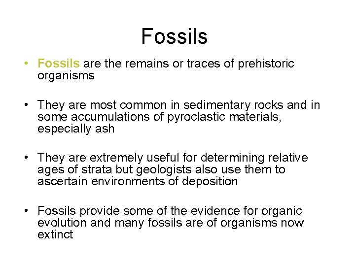 Fossils • Fossils are the remains or traces of prehistoric organisms • They are
