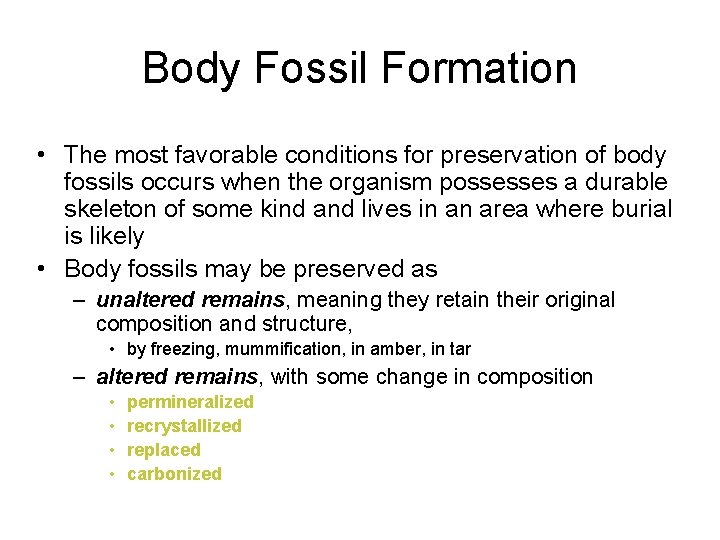 Body Fossil Formation • The most favorable conditions for preservation of body fossils occurs