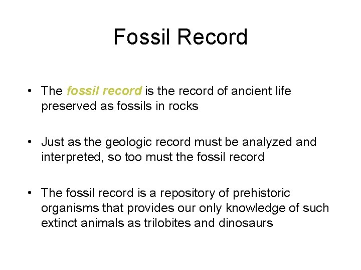 Fossil Record • The fossil record is the record of ancient life preserved as