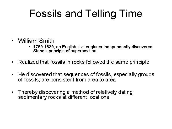 Fossils and Telling Time • William Smith • 1769 -1839, an English civil engineer