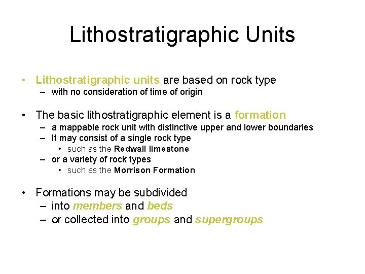 Lithostratigraphic Units • Lithostratigraphic units are based on rock type – with no consideration