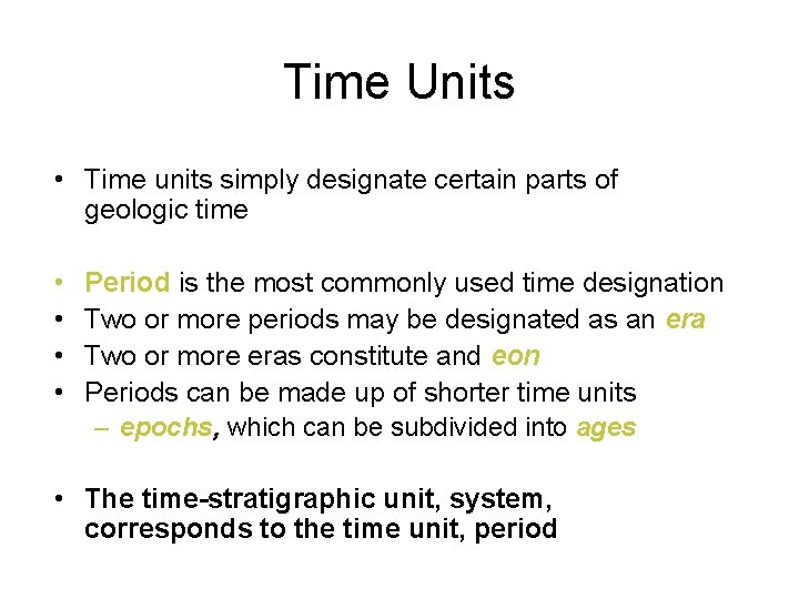Time Units • Time units simply designate certain parts of geologic time • •