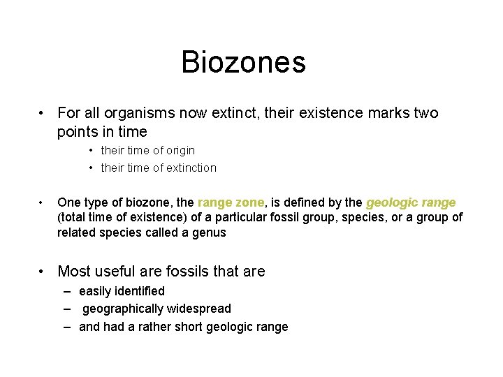 Biozones • For all organisms now extinct, their existence marks two points in time