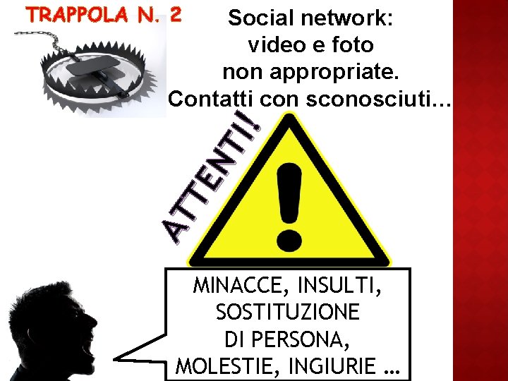 TRAPPOLA N. 2 ! AT TE NT I! Social network: video e foto non