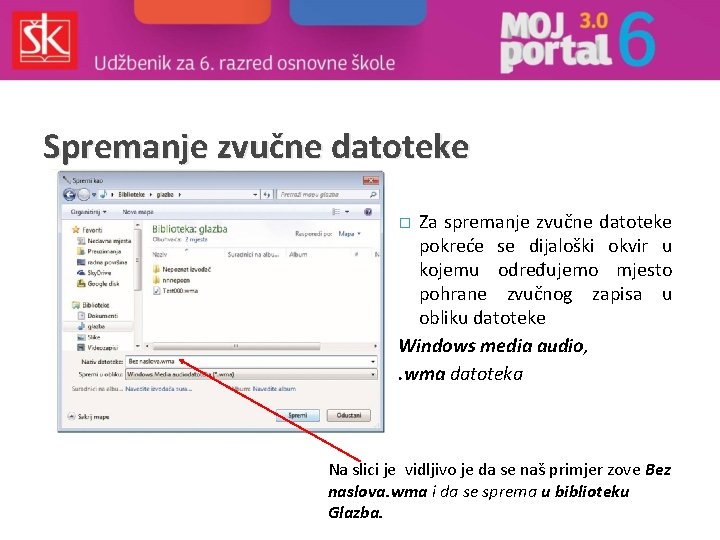 Spremanje zvučne datoteke Za spremanje zvučne datoteke pokreće se dijaloški okvir u kojemu određujemo