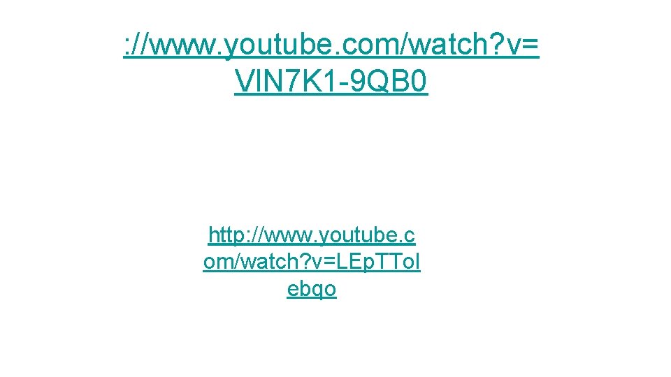 : //www. youtube. com/watch? v= Vl. N 7 K 1 -9 QB 0 http:
